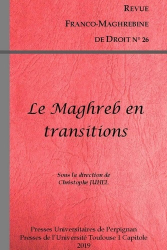 Revue franco-maghrébine de droit N° 26/2019 : Le Maghreb en transitions