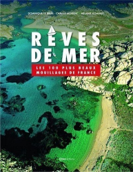 Rêves de mer. Les 100 plus beaux mouillages de France