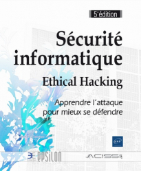 Sécurité informatique - Ethical Hacking : Apprendre l'attaque pour mieux se défendre
