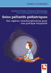 Soins palliatifs pédiatriques : des repères interdisciplinaires pour une pratique soignante