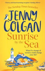 Sunrise by the Sea : Escape to the Cornish coast with this brand new novel from the Sunday Times bestselling author