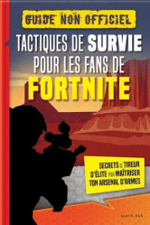 Tactiques de survie pour les fans de Fortnite - Guide non officiel