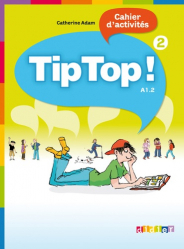 Tip Top ! niv.2 A1.2 : Cahier d'Activités