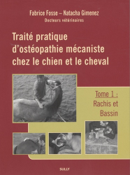 Traité pratique d'ostéopathie mécaniste chez le chien et le cheval  Tome 1