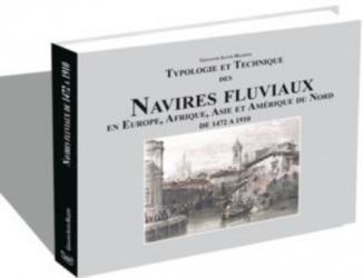 Typologie et Technique des Navires fluviaux en Europe, Afrique, Asie et Amérique du Nord de 1472 à 1910