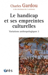 Variations anthropologiques - Volume 3, Le handicap et ses empreintes culturelles