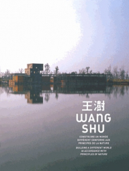 Wang Shu Construire un monde différent conforme aux principes de la nature
