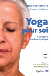 Yoga pour soi. Soulager la douleur chronique, avec 1 DVD