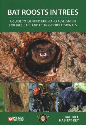 Bat Roosts Trees - pelagic publishing - 9781784271619 - 