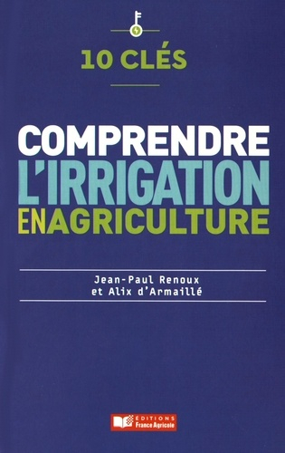 Comprendre l'irrigation en agriculture - france agricole - 9782855574806 - 