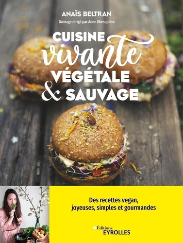 Cuisine vivante, végétale et sauvage - Eyrolles - 9782416011801 - 