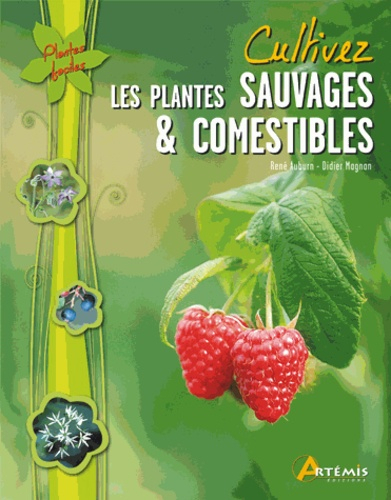 Cultivez les plantes sauvages & comestibles - artemis - 9782844166586 - 