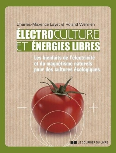 Electrocultures et energies libres - le courrier du livre - 9782702925850 - 