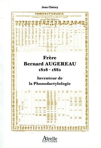 Frère Bernard Augereau, 1828-1882. Inventeur de la phonodactylologie - airelle - 9791090014121 - 