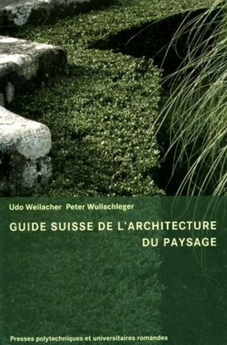 Guide Suisse de l'architecture du paysage - presses polytechniques et universitaires romandes - ppur - 9782880746018 - 