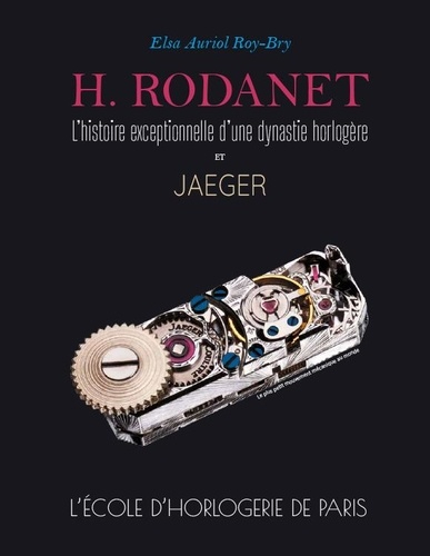 H. Rodanet, l'histoire exceptionnelle d'une dynastie horlogère et Jaeger - Auriol Roy-Bry - 9791069996649 - 