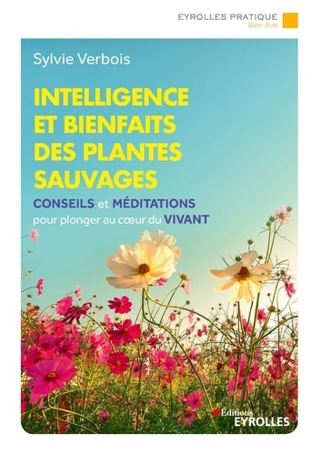 Intelligence et bienfaits des plantes sauvages - Eyrolles - 9782416007040 - 