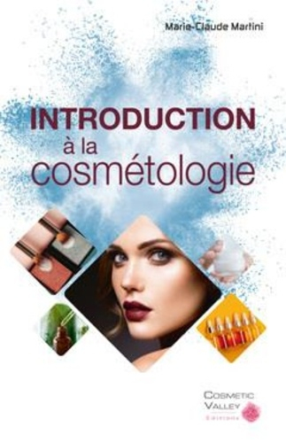 Introduction à la cosmétologie - cosmetic valley - 9782490639311 - 