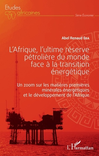 L'Afrique, l'ultime réserve pétrolière du monde face à la transition énergétique - l'harmattan - 9782343219578 - 