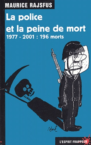 La police et la peine de mort. 1977-2001 : 196 morts - L'Esprit Frappeur - 9782844051882 - 