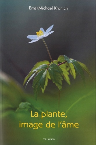 La plante, image de l'âme - Triades - 9782852484320 - 