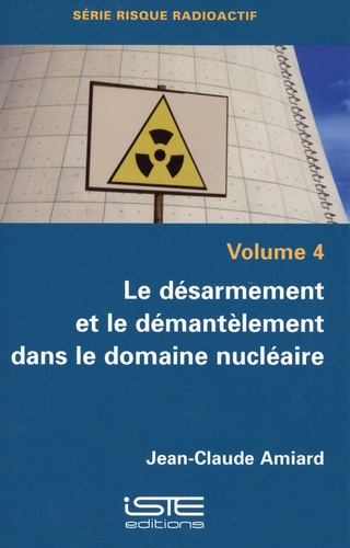 Le désarmement et le démantèlement dans le domaine nucléaire - iste - 9781784058265 - 