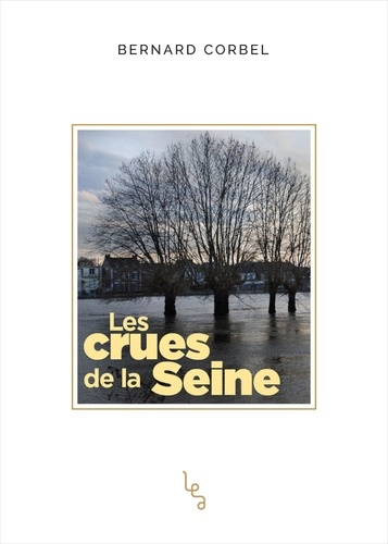 Les crues de la Seine - Les Editions absolues - 9782381200156 - 