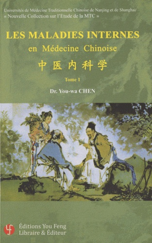 Les maladies internes en médecine chinoise - Tome 1 - you feng - 9782842794798 - 