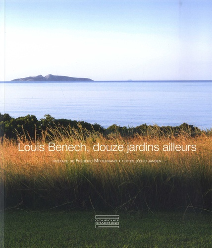Louis Benech, douze jardins ailleurs - Gourcuff Gradenigo - 9782353403141 - 
