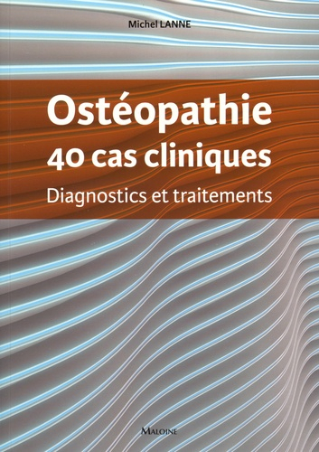 Ostéopathie, 40 cas cliniques - maloine - 9782224034559 - 