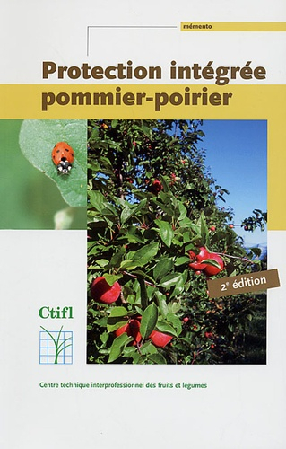 Protection intégrée pommier-poirier - centre technique interprofessionnel des fruits et légumes - ctifl - 9782879111803 - 
