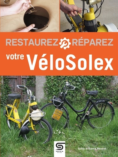 Restaurez, réparez votre Vélosolex - sophia publications - 9782385140229 - 