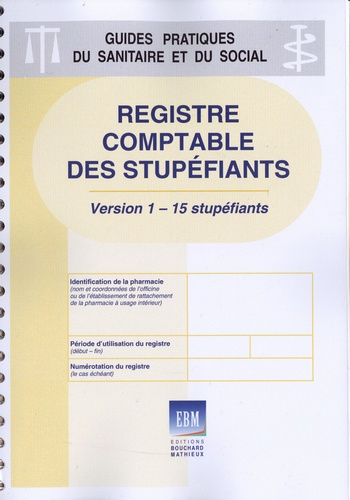 Registre comptable des stupéfiants (version 1 - 15 stupéfiants) - Editions Bouchard-Mathieux - 9782845332379 - 