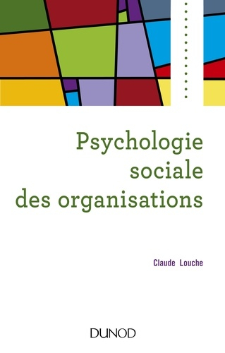 Psychologie sociale des organisations Claude LOUCHE Dunod